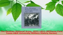 Download  The Mexican National Army 18221852 WilliamsFord Texas AM University Military History PDF Free
