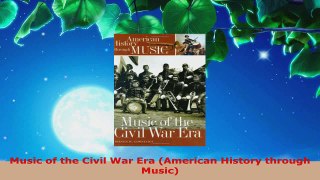 Download  Music of the Civil War Era American History through Music Ebook Free