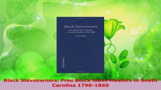 Read  Black Slaveowners Free Black Slave Masters in South Carolina 17901860 PDF Free