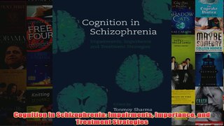 Cognition in Schizophrenia Impairments Importance and Treatment Strategies