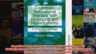 CognitiveBehavioural Therapy With Delusions and Hallucinations A Practice Manual Second
