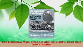 Download  The Lightning Mule Brigade Abel Streights 1863 Raid Into Alabama Ebook Online
