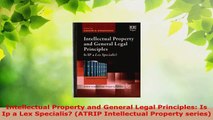 Download  Intellectual Property and General Legal Principles Is Ip a Lex Specialis ATRIP PDF Online