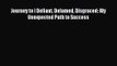 Journey to I Defiant Defamed Disgraced: My Unexpected Path to Success [Read] Online