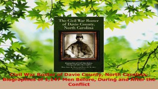 Download  Civil War Roster of Davie County North Carolina Biographies of 1147 Men Before During and Ebook Online
