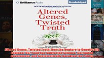 Altered Genes Twisted Truth How the Venture to Genetically Engineer Our Food Has