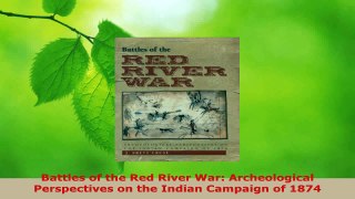 PDF Download  Battles of the Red River War Archeological Perspectives on the Indian Campaign of 1874 Read Online