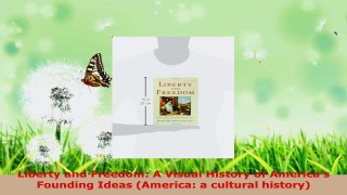 Read  Liberty and Freedom A Visual History of Americas Founding Ideas America a cultural Ebook Free