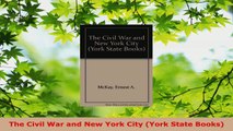 PDF Download  The Civil War and New York City York State Books Download Online