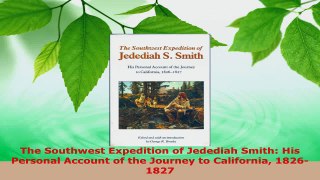 Read  The Southwest Expedition of Jedediah Smith His Personal Account of the Journey to EBooks Online