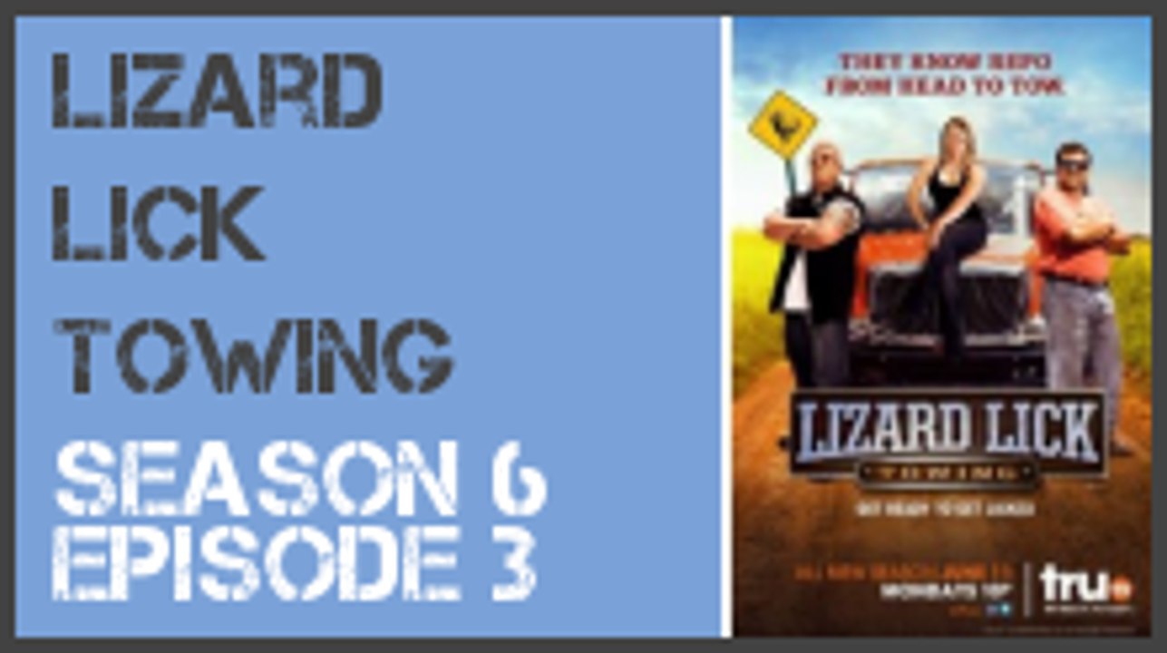 Lizard Lick Towing season 6 episode 3 s6e3