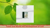 Read  Playing it Safe How the Supreme Court Sidesteps Hard Cases and Stunts the Development of EBooks Online