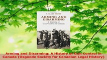 Read  Arming and Disarming A History of Gun Control in Canada Osgoode Society for Canadian PDF Free