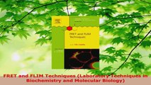 Read  FRET and FLIM Techniques Laboratory Techniques in Biochemistry and Molecular Biology Ebook Free
