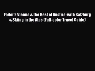 Fodor's Vienna & the Best of Austria: with Salzburg & Skiing in the Alps (Full-color Travel