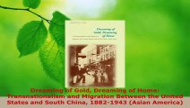 Read  Dreaming of Gold Dreaming of Home Transnationalism and Migration Between the United PDF Free