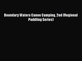 Boundary Waters Canoe Camping 2nd (Regional Paddling Series) [Read] Online