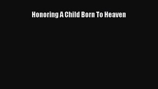 Honoring A Child Born To Heaven [Read] Online
