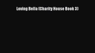 Loving Bella (Charity House Book 3) [Read] Online