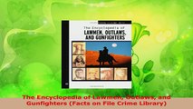 Download  The Encyclopedia of Lawmen Outlaws and Gunfighters Facts on File Crime Library PDF Online