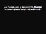 Lost Technologies of Ancient Egypt: Advanced Engineering in the Temples of the Pharaohs [Read]
