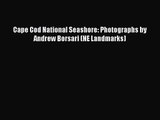 Cape Cod National Seashore: Photographs by Andrew Borsari (NE Landmarks) [Read] Full Ebook