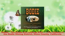 Download  Bodie The Mines Are Looking Well The History of the Bodie Mining District Mono County PDF Free