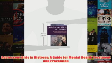 Adolescent Girls in Distress A Guide for Mental Health Treatment and Prevention