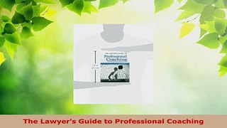 Read  The Lawyers Guide to Professional Coaching Ebook Free