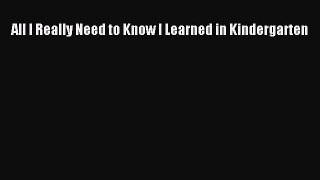 All I Really Need to Know I Learned in Kindergarten [PDF] Full Ebook