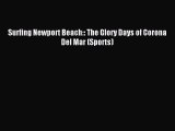 Surfing Newport Beach:: The Glory Days of Corona Del Mar (Sports) [PDF] Online