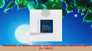 Read  Textbook of Stereotactic and Functional Neurosurgery v 12 Ebook Free