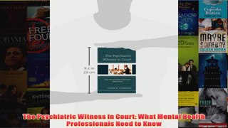 The Psychiatric Witness in Court What Mental Health Professionals Need to Know