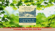 Download  Creating an Old South Middle Floridas Plantation Frontier before the Civil War EBooks Online