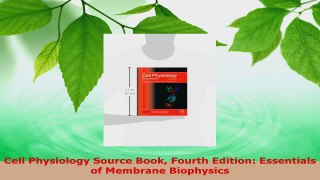 Download  Cell Physiology Source Book Fourth Edition Essentials of Membrane Biophysics PDF Free