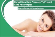 Herbal Skin Care Products To Prevent Acne And Pimples