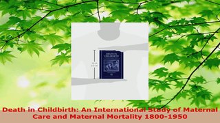 PDF Download  Death in Childbirth An International Study of Maternal Care and Maternal Mortality Read Full Ebook