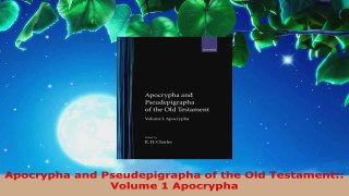 Read  Apocrypha and Pseudepigrapha of the Old Testament Volume 1 Apocrypha EBooks Online