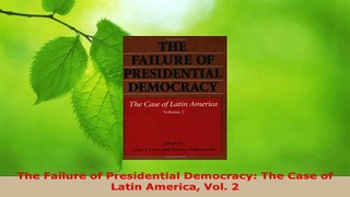 Read  The Failure of Presidential Democracy The Case of Latin America Vol 2 EBooks Online