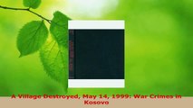 Download  A Village Destroyed May 14 1999 War Crimes in Kosovo Ebook Free