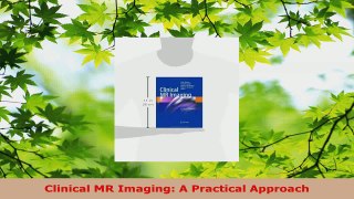 Read  Clinical MR Imaging A Practical Approach Ebook Free