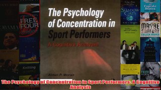 The Psychology of Concentration in Sport Performers A Cognitive Analysis