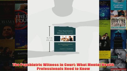 The Psychiatric Witness in Court What Mental Health Professionals Need to Know