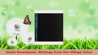 Read  Music Downtown Writings from the Village Voice Ebook Free