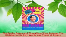Download  The Rants Raves and Thoughts of Mao Zedong The Dictator in His Own Words and Those of EBooks Online
