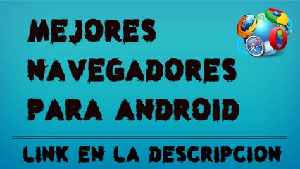 Top Navegadores para Android 2016