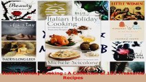 PDF Download  Italian Holiday Cooking  A Collection of 150 Treasured Recipes Download Full Ebook