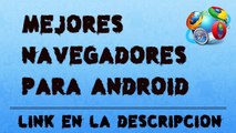 Top 10 mejores navegadores para android 2016