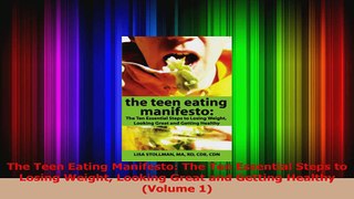 Download  The Teen Eating Manifesto The Ten Essential Steps to Losing Weight Looking Great and PDF Free