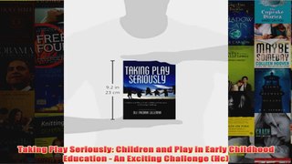 Taking Play Seriously Children and Play in Early Childhood Education  An Exciting